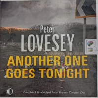 Another One Goes Tonight written by Peter Lovesey performed by Peter Wickham on Audio CD (Unabridged)